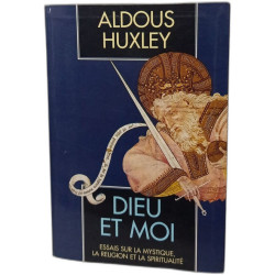 Dieu et moi : Essais sur la mystique la religion et la spiritualité