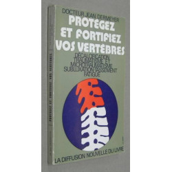 Protégez et fortifiez vos vertebres
