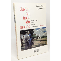 Justin du bout du monde: Chronique d'un village d'Auvergne ---...
