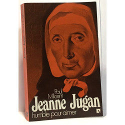 Jeanne Jugan - humble pour aimer