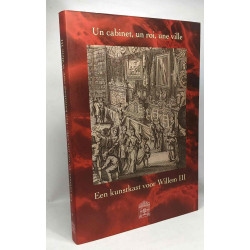 Un cabinet un roi une ville een kunstkast voor willem III --...