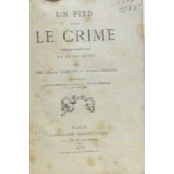 Un pied dans le crime comédie-vaudeville en trois actes de Eugène...