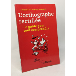 L'orthographe rectifiée - le guide pour tout comprendre