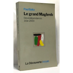 Le Grand Maghreb - des dépendances à l'an 2000