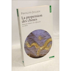 La propension des choses: pour une histoire de l'efficacité en Chine