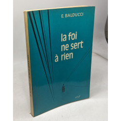 La Foi ne sert à rien