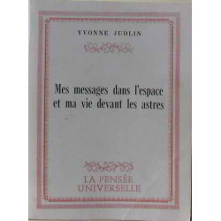 Mes messages dans l'espace et ma vie devant les astres