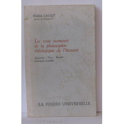 LEs trois moments de la philosophie théologique de l'histoire -...
