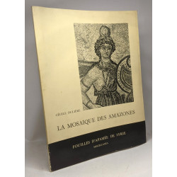 La mosaïque des amazones - Fouilles d'Apamée de Syrie