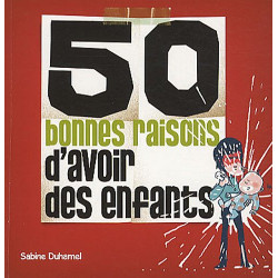 50 bonnes raisons d'avoir des enfants