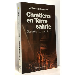 Chrétiens en Terre sainte : Disparition ou mutation