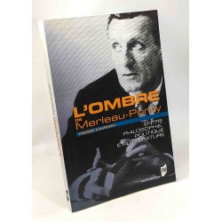 L'ombre de Merleau-Ponty : Entre philosophie politique et littérature