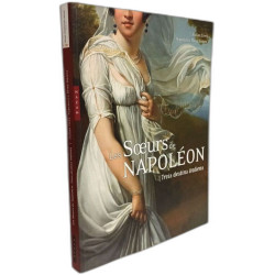 Les soeurs de Napoléon. Trois destins italiens
