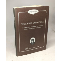 Francesco Caracciolo. La misteriosa tragica avventura del grande...