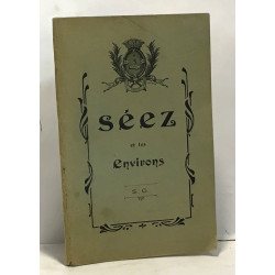 Séez et ses environs - Guide indicateur du touriste de...