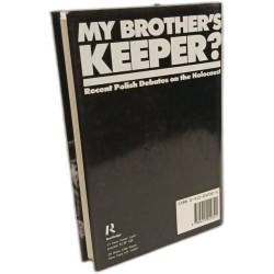 My Brother's Keeper: Recent Polish Debates on the Holocaust