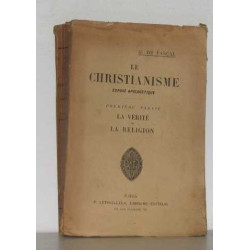 Le christianisme exposé apologétique première partie la vérité de...