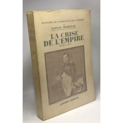 La crise de l'Empire 1810-1811 - Histoire du Consulat et de l'Empire