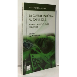 La guerre en réseau au XXIe siècle : Internet sur les champs de...