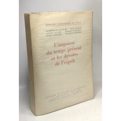 L'angoisse du temps présent et les devoirs de l'esprit -...