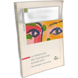 La formation des travailleurs handicapés : Des pratiques...