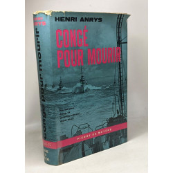 Congé Pour Mourir - Les Belges Dans La Guerre Navale