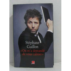 On m'a demandé de vous calmer