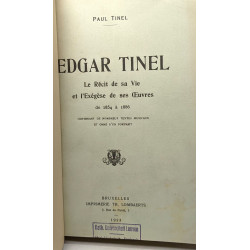 Edgar Tinel - Le récit de sa vie et l'exégèse de ses oeuvres de...