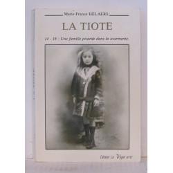 La Tiote. 14-18 : une famille picarde dans la tourmente