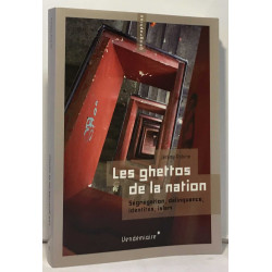 Les ghettos de la nation - ségrégation délinquance identités islam