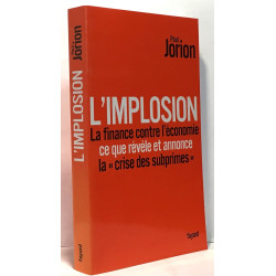 L'implosion. La finance contre l'économie: ce que révèle et...