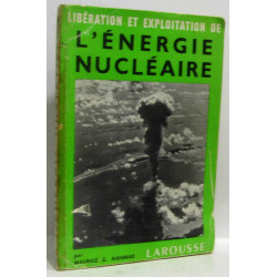 Libération et exploitation de l'énergie nucléaire