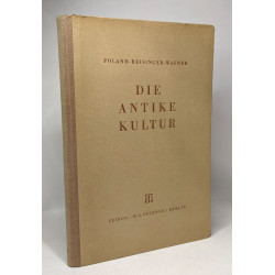 Die antike kultur in ihren hauptzügen dargestellt - zweite auflage