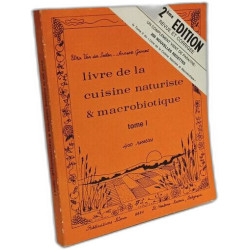 Livre de la cuisine naturiste et macrobiotique. 400 recettes Tome I