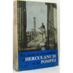 Vie mort et résurrection d'Herculanum et de Pompeï