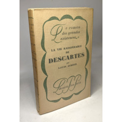 La vie raisonnable de Descartes / Le roman des grandes existences N°8