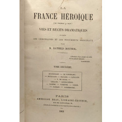 La France Héroïque ( de Tolbiac à Isly) vies et récits dramatiques...