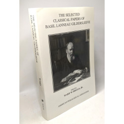 The Selected Classical Papers Of Basil Lanneau Gildersleeve /...