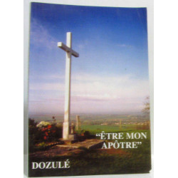 " Etre mon apôtre " , Messages de Dozulé en français