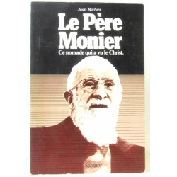 Le Père Monier. Ce nomade qui a vu le Christ