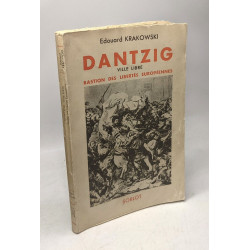 Dantzig Ville Libre. Bastion des Libertés Européennes