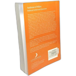 Ambrose Of Milan: Political Letters And Speeches (TRANSLATED TEXTS...