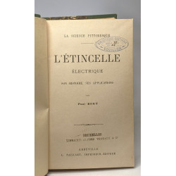 L'étincelle électrique - son histoire ses applications --- coll....