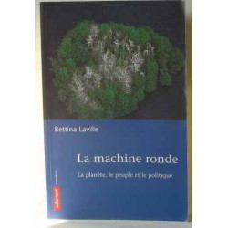 La machine ronde , la planète le peuple et le politique