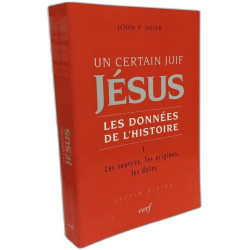 UN CERTAIN JUIF : JESUS - TOME 1 LES DONNEES DE L'HISTOIRE: Tome 1...
