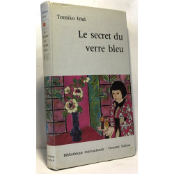 Le secret du verre bleu - traduit du japonais par Noriyasu...