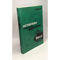Victor Hugo l'irréductible - anthologie présentée par SYlvain...
