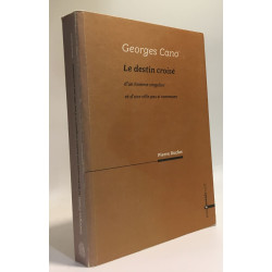 Georges Cano : Le destin croisé d'un homme singulier et d'une...