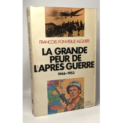 La grande peur de l'après guerre 1946-1953