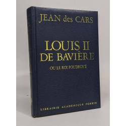 Louis II de Bavières ou le roi foudroyé